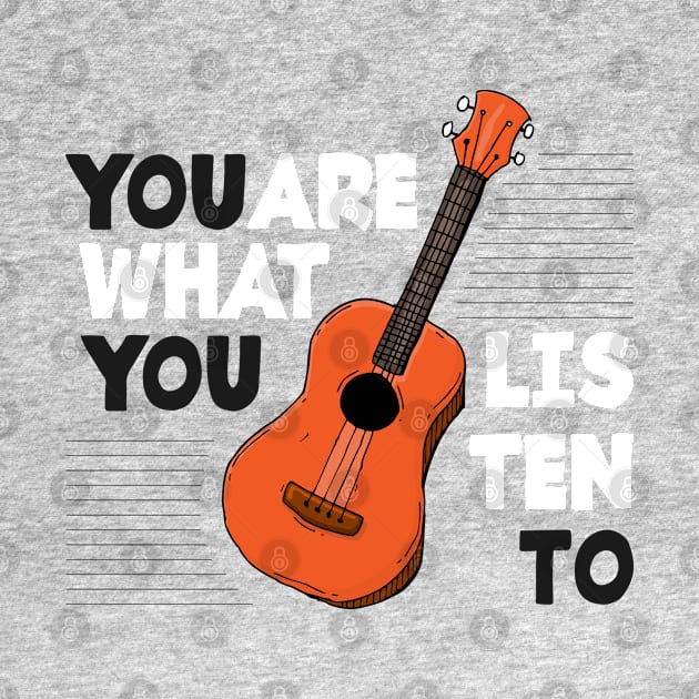 You Are What You Listen To Guitar by Mako Design 